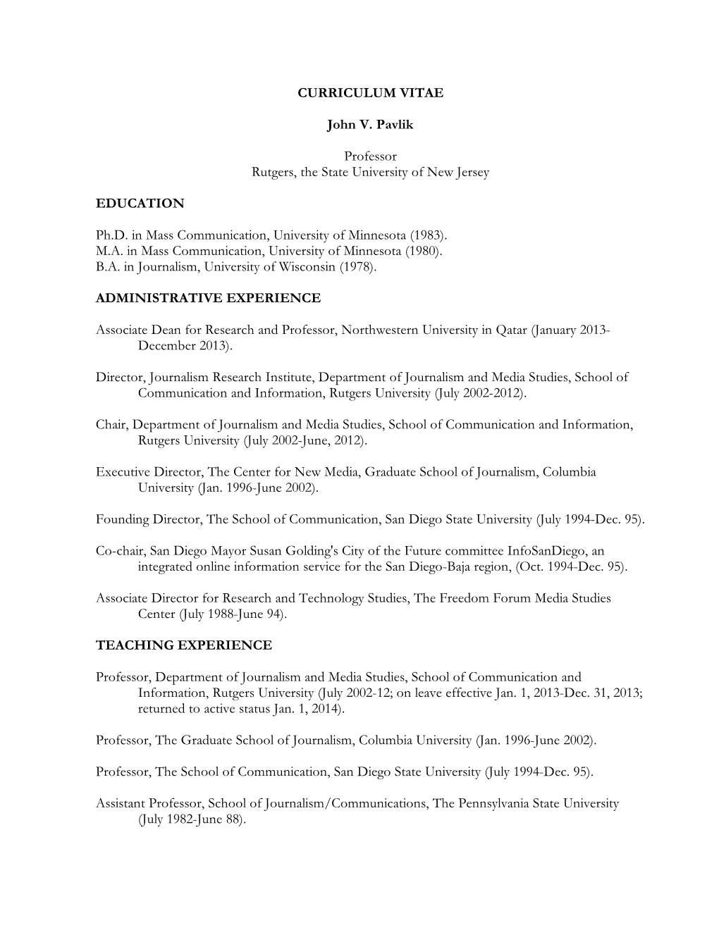 CURRICULUM VITAE John V. Pavlik Professor Rutgers, the State University of New Jersey EDUCATION Ph.D. in Mass Communication