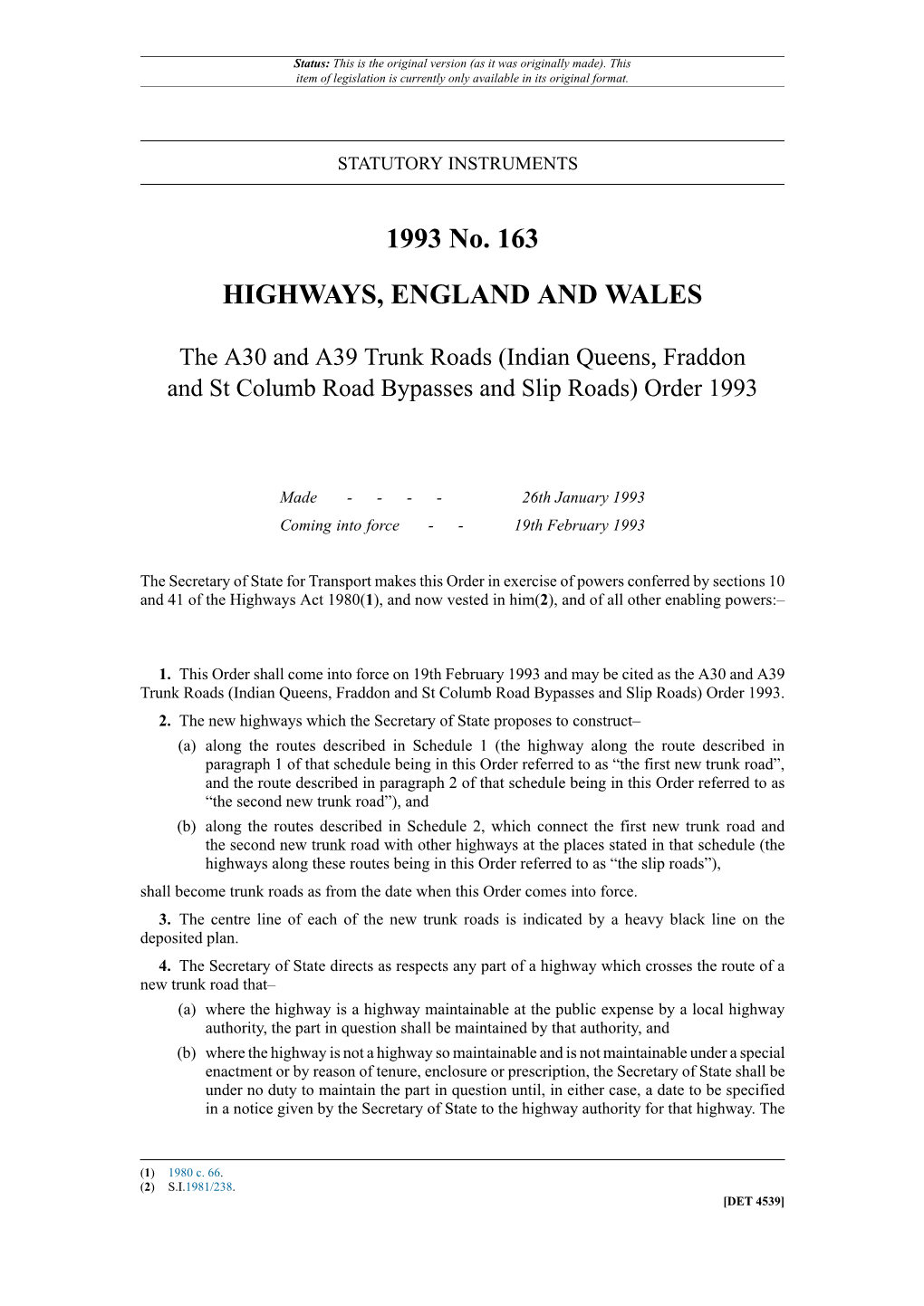 The A30 and A39 Trunk Roads (Indian Queens, Fraddon and St Columb Road Bypasses and Slip Roads) Order 1993
