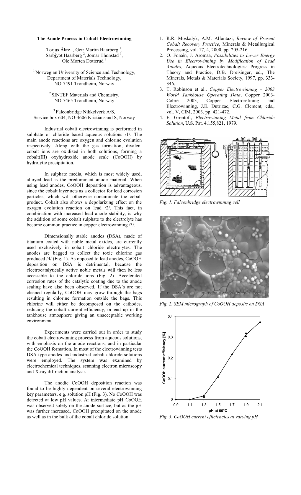 The Anode Process in Cobalt Electrowinning Torjus Åkre 1, Geir