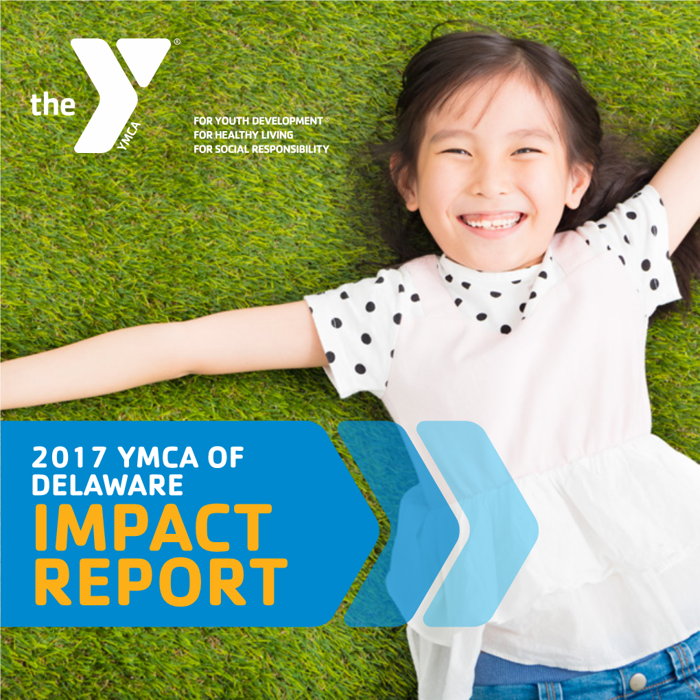 IMPACT REPORT Dear Friends, at the Y, Strengthening Community Is at the Forefront of What We Do Each Day