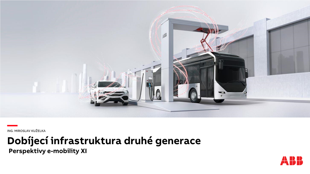Dobíjecí Infrastruktura Druhé Generace Perspektivy E-Mobility XI ABB Je Partner Pro Car, Bus and Truck Oems