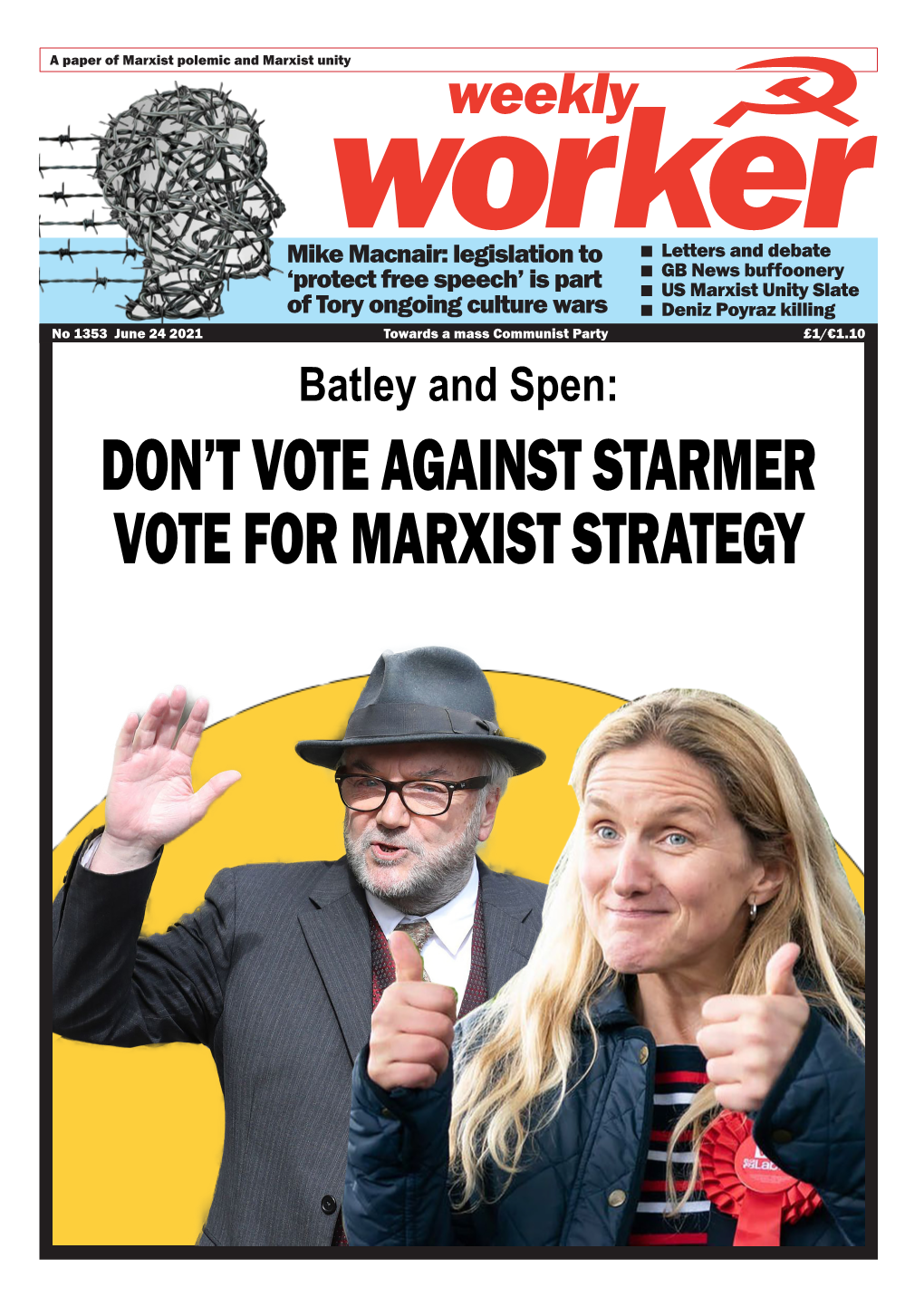 Batley and Spen: DON’T VOTE AGAINST STARMER VOTE for MARXIST STRATEGY Weekly 2 June 24 2021 1353 Worker LETTERS