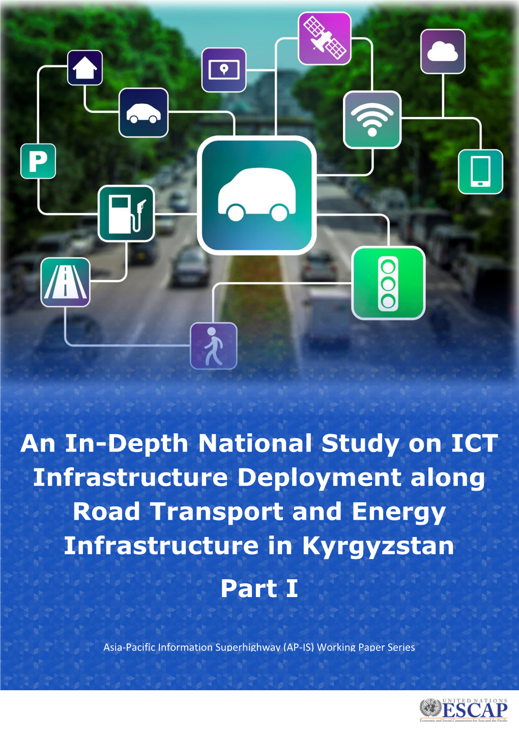 An In-Depth National Study on ICT Infrastructure Deployment Along Road Transport and Energy Infrastructure in Kyrgyzstan Part I