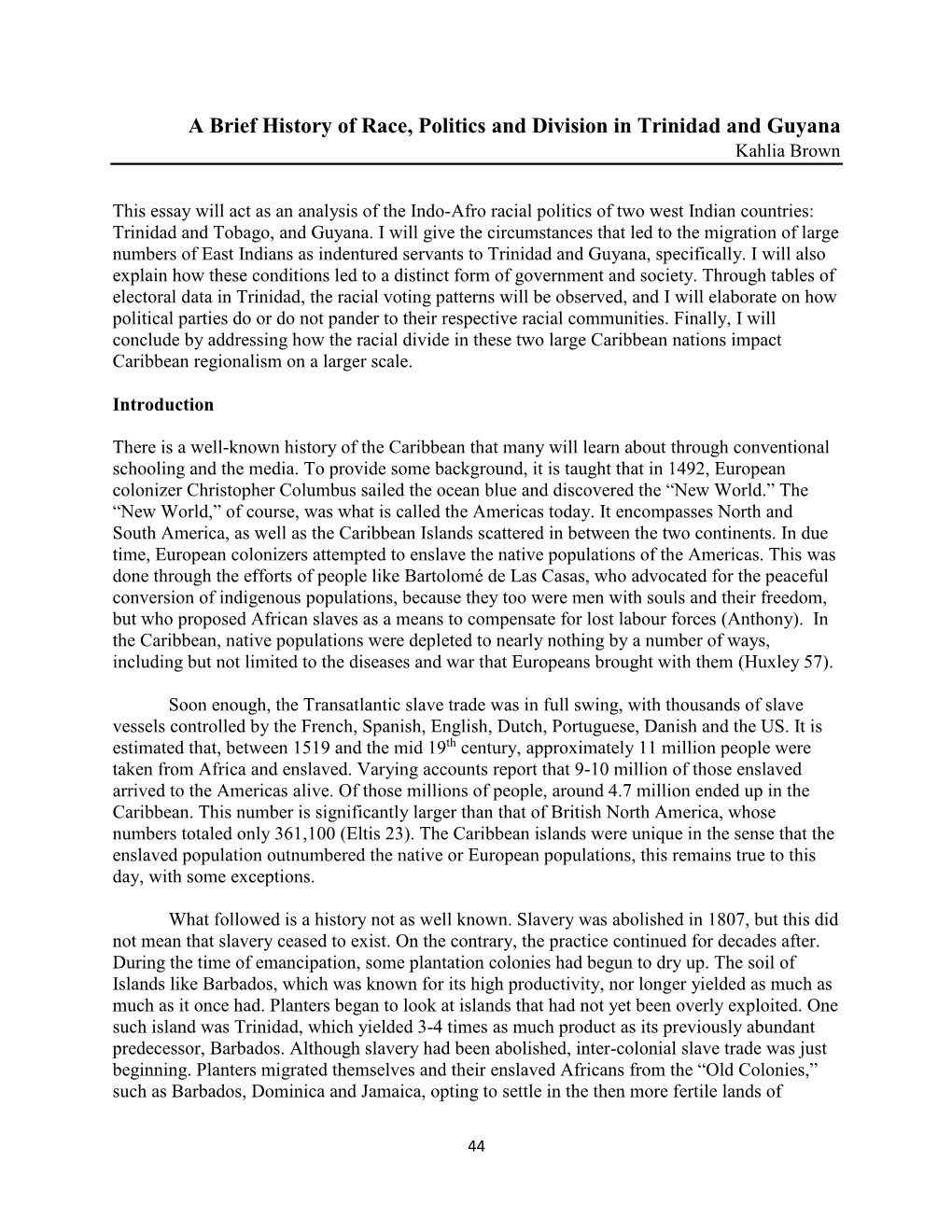 A Brief History of Race, Politics and Division in Trinidad and Guyana Kahlia Brown