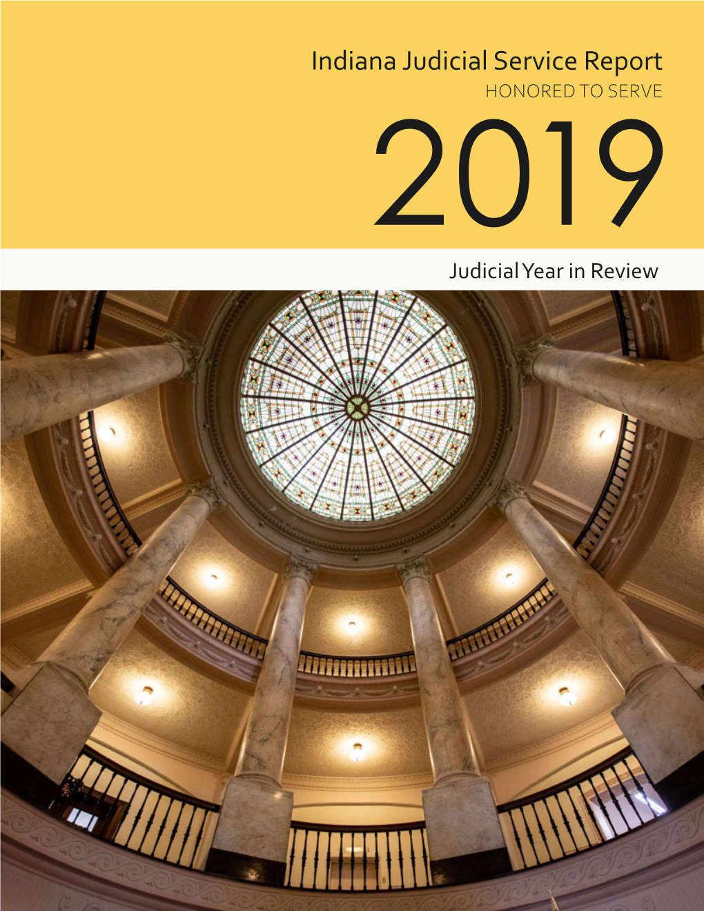 2019 Judicial Year in Review 2019 INDIANA JUDICIAL SERVICE REPORT JUDICIAL YEAR in REVIEW