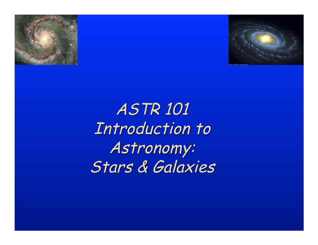 ASTR 101 Introduction to Astronomy: Stars & Galaxies