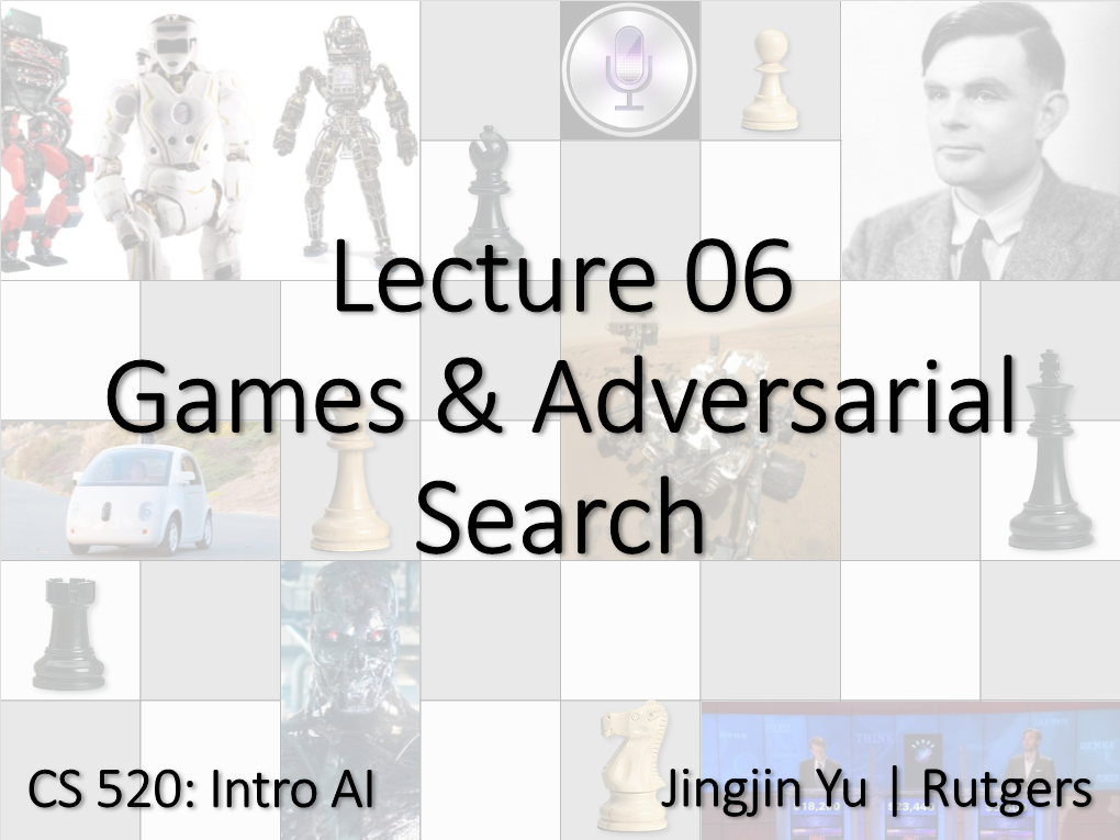 CS 520: Intro AI Jingjin Yu | Rutgers Games