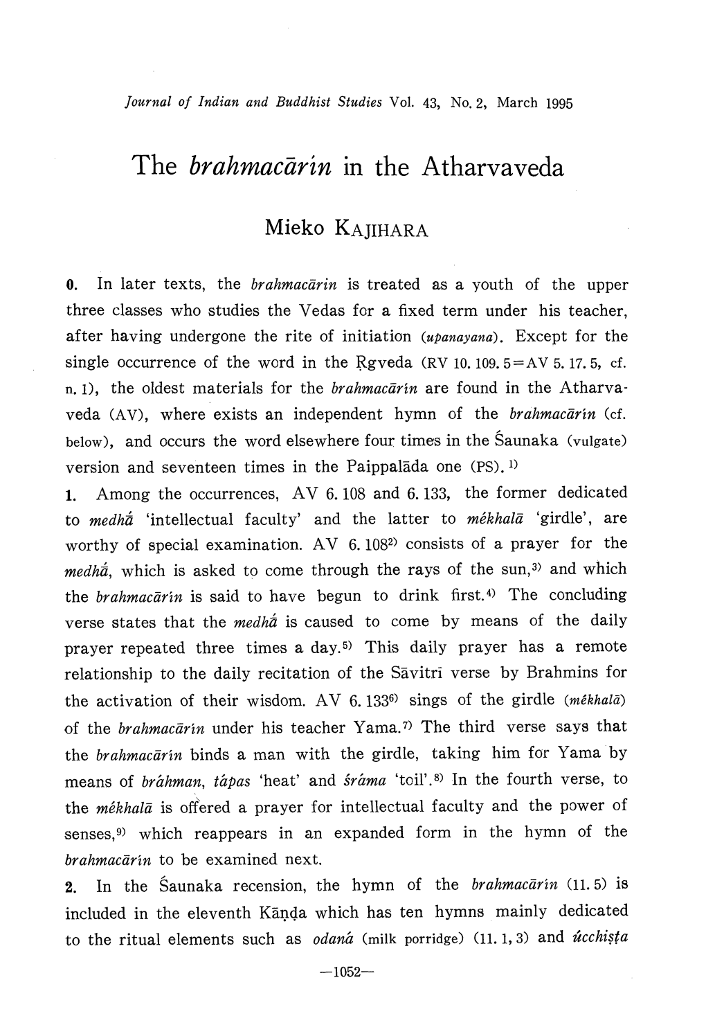 In the Atharvaveda Mieko KAJIHARA 0. in Later Texts, the Brahmacarin Is