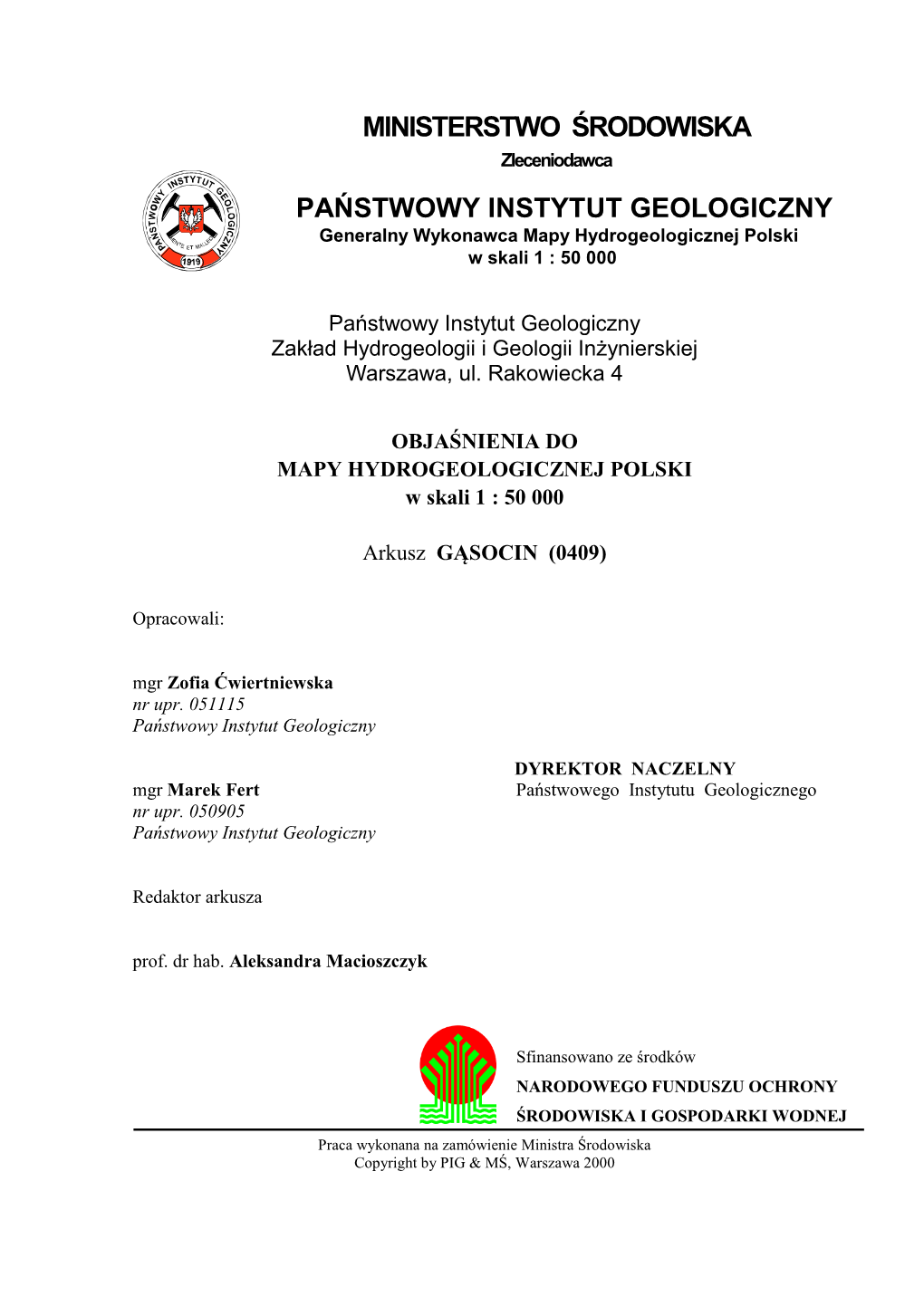 MINISTERSTWO ŚRODOWISKA Zleceniodawca PAŃSTWOWY INSTYTUT GEOLOGICZNY Generalny Wykonawca Mapy Hydrogeologicznej Polski W Skali 1 : 50 000