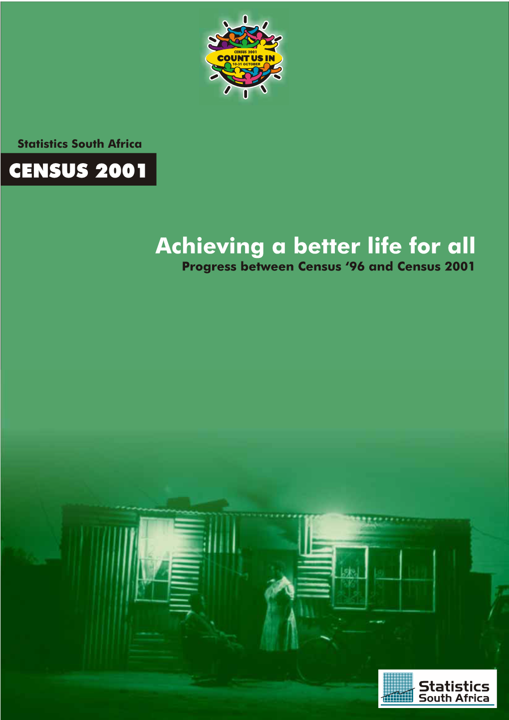 Achieving a Better Life for All Progress Between Census ‘96 and Census 2001 Statistics South Africa Private Bag X44 Pretoria 0001 South Africa