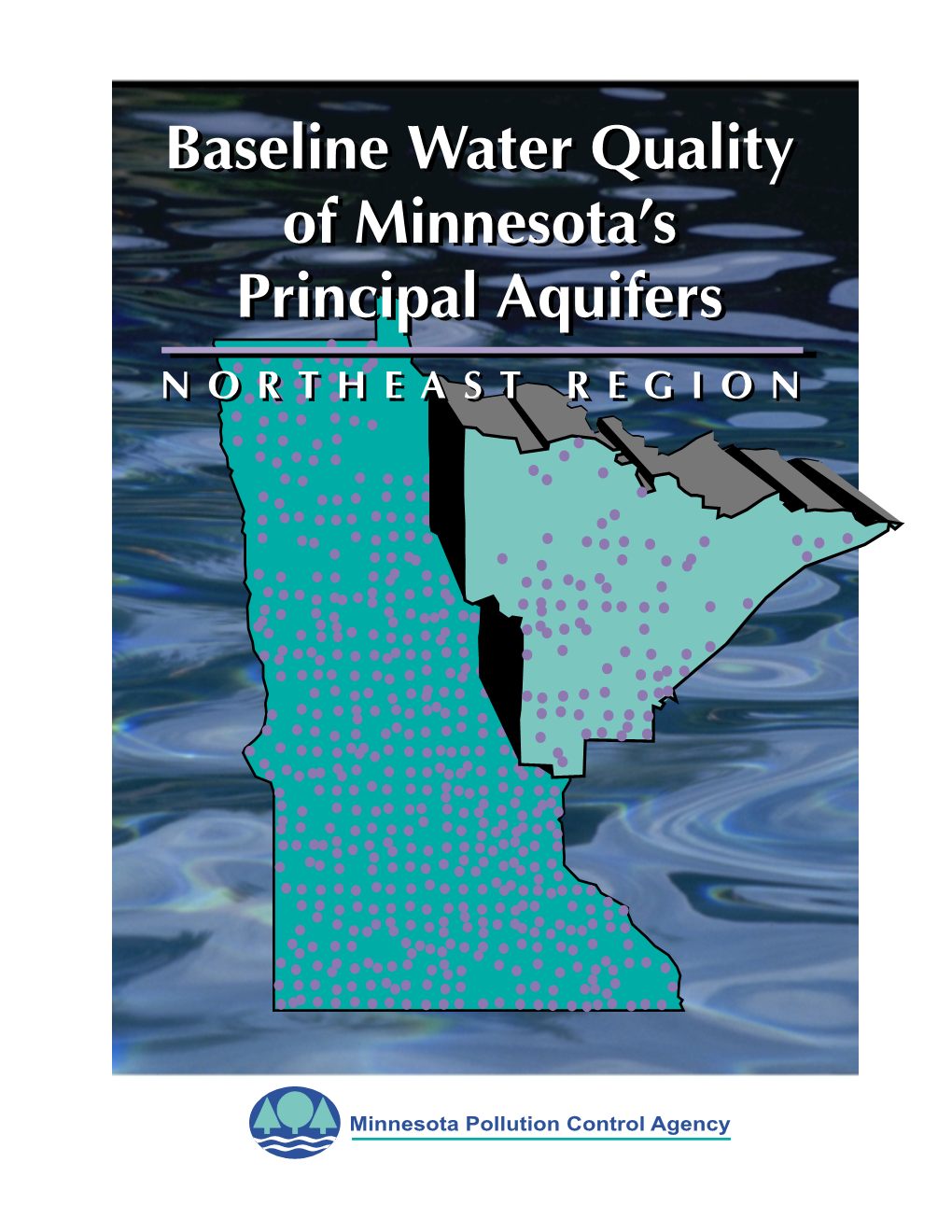 Minnesota Pollution Control Agency Baseline Water Quality of Minnesota’S Principal Aquifers - Region 1, Northeastern Minnesota