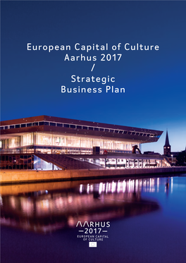 European Capital of Culture Aarhus 2017 / Strategic Business Plan Strategic Business Plan / Introduction 2 Aarhus 2017