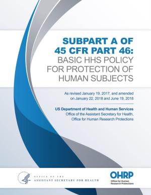 Subpart a of 45 CFR Part 46: Basic HHS Policy for Protection of Human