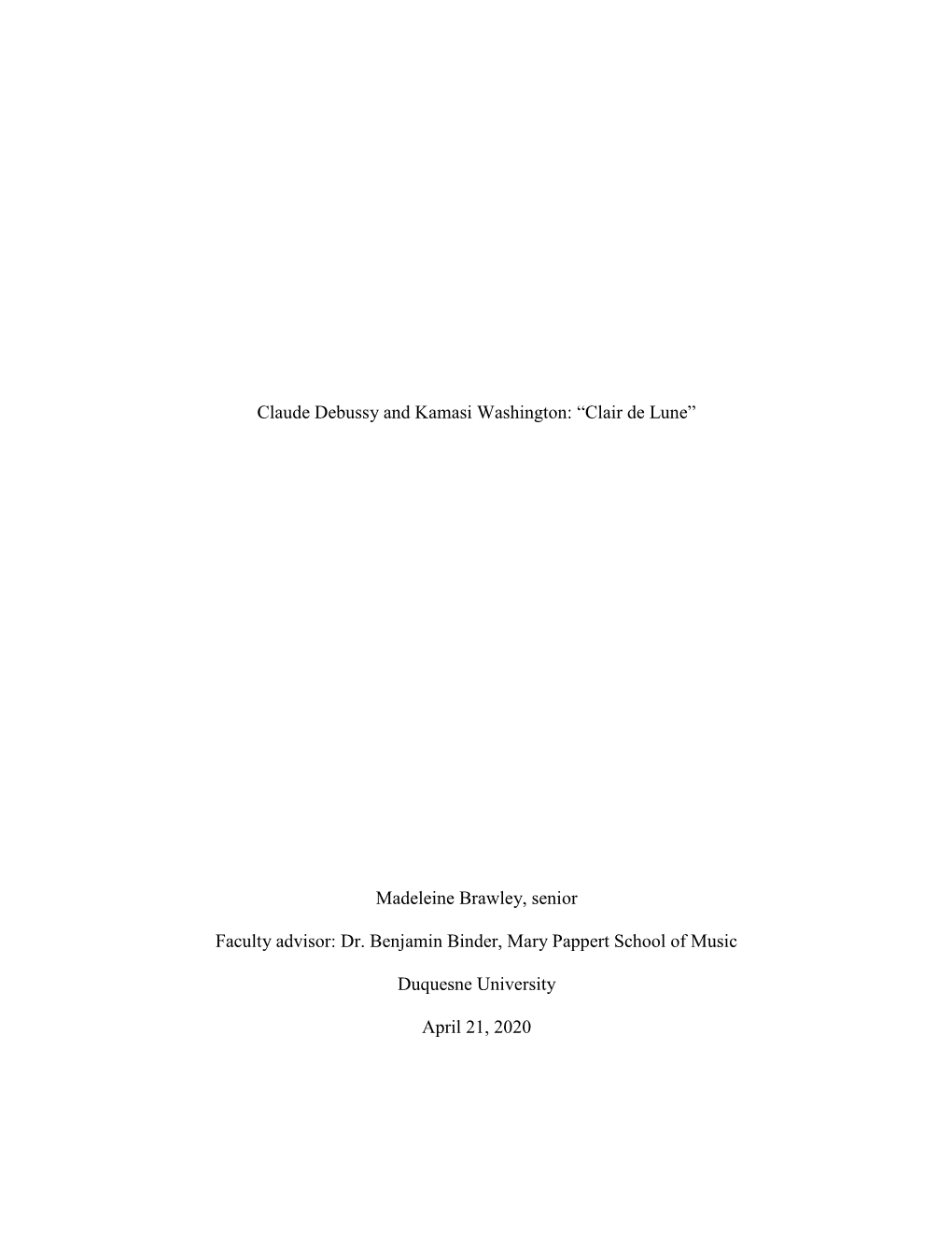 Claude Debussy and Kamasi Washington: “Clair De Lune” Madeleine Brawley, Senior Faculty Advisor: Dr. Benjamin Binder, Mary P