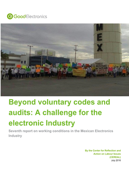 Beyond Voluntary Codes and Audits: a Challenge for the Electronic Industry Seventh Report on Working Conditions in the Mexican Electronics Industry