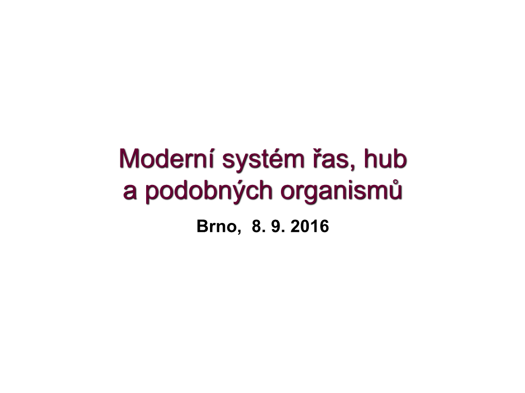 Moderní Systém Řas, Hub a Podobných Organismů Brno, 8