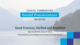 Good Practices, Verified and Amplified How to Identify Shared Values Presented by Larry Berglund and Kristi Fairholm Mader