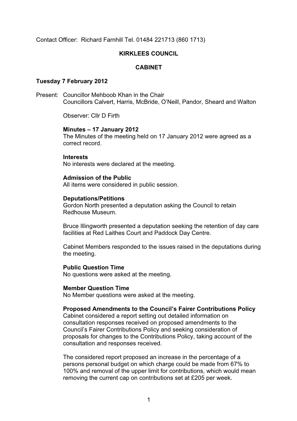 1 Contact Officer: Richard Farnhill Tel. 01484 221713 (860 1713) KIRKLEES COUNCIL CABINET Tuesday 7 February 2012 Present: Coun