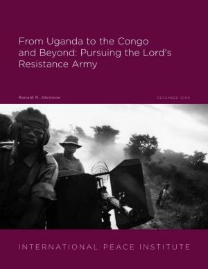 From Uganda to the Congo and Beyond: Pursuing the Lord's Resistance Army