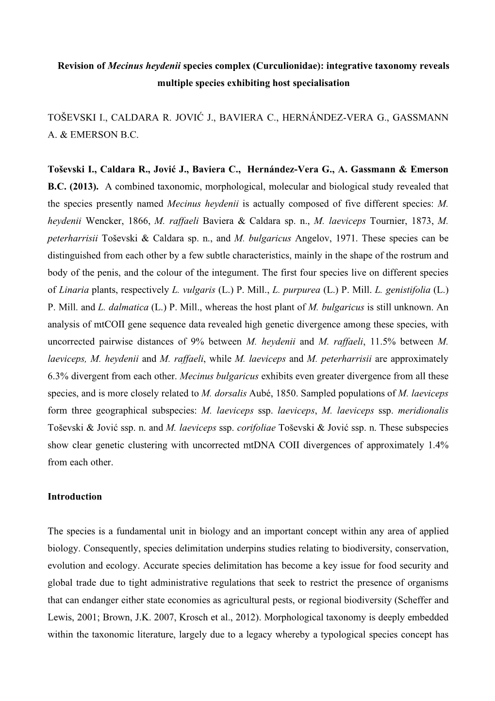 Revision of Mecinus Heydenii Species Complex (Curculionidae): Integrative Taxonomy Reveals Multiple Species Exhibiting Host Specialisation