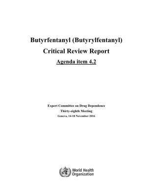 Butyrfentanyl (Butyrylfentanyl) Critical Review Report Agenda Item 4.2