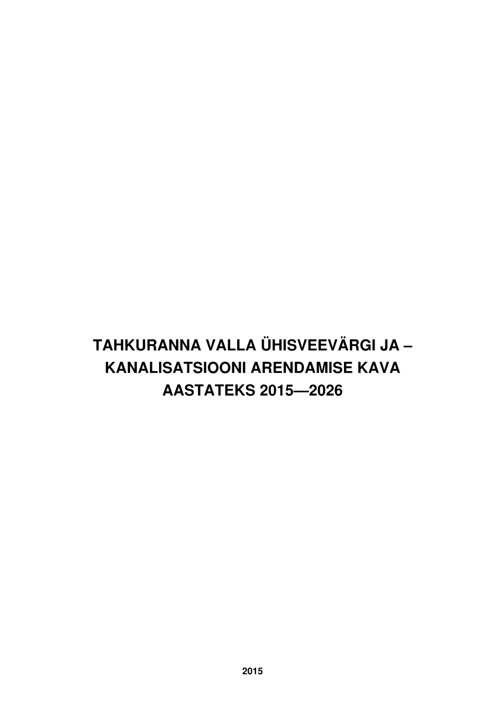 Tahkuranna Valla Ühisveevärgi Ja – Kanalisatsiooni Arendamise Kava Aastateks 2015—2026