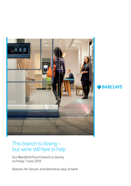 Blandford Forum Branch Is Closing on Friday 7 June 2019