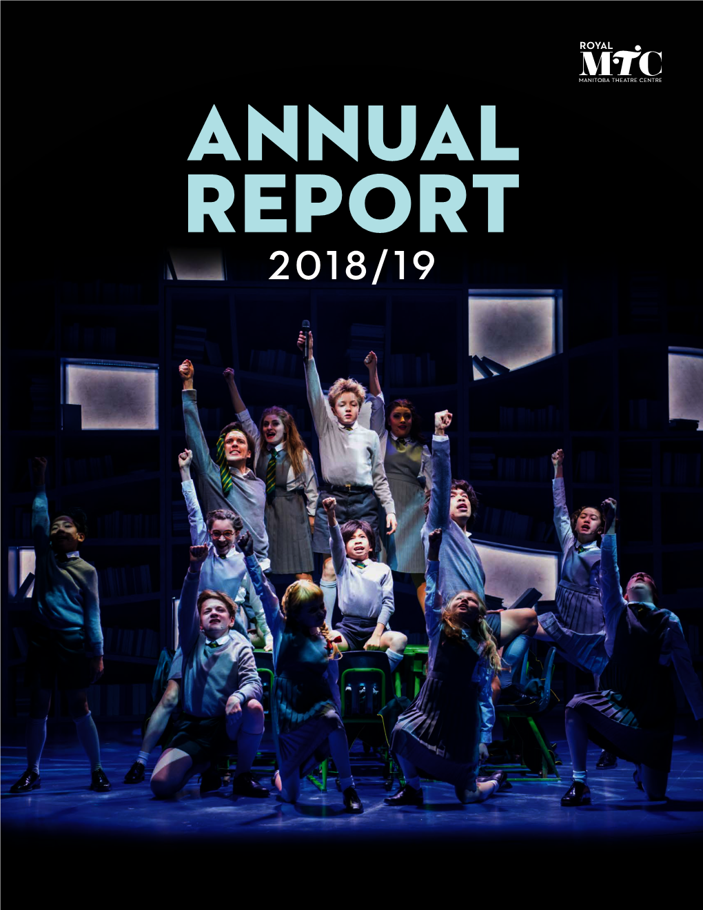 ANNUAL REPORT 2018/19 the Royal Manitoba Theatre Centre’S John Hirsch Mainstage