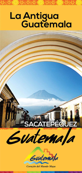 La Antigua Guatemala, Primera Capital De Centroamérica