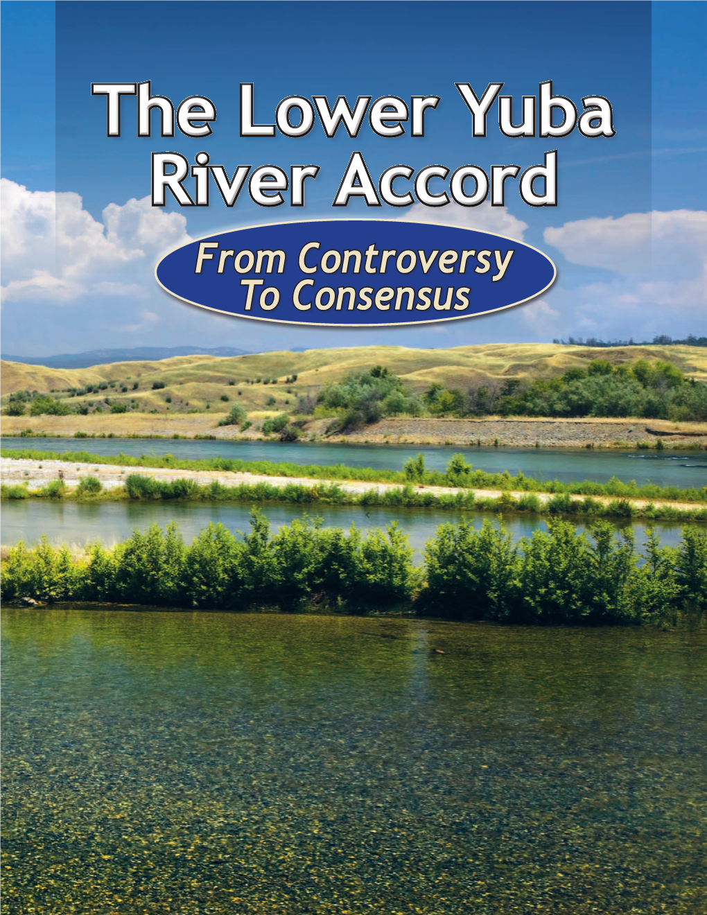 Lower Yuba River Accord from Controversy to Consensus the Yuba River