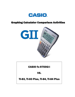 Graphing Calculator Comparison Activities CASIO Fx-9750GII VS. TI