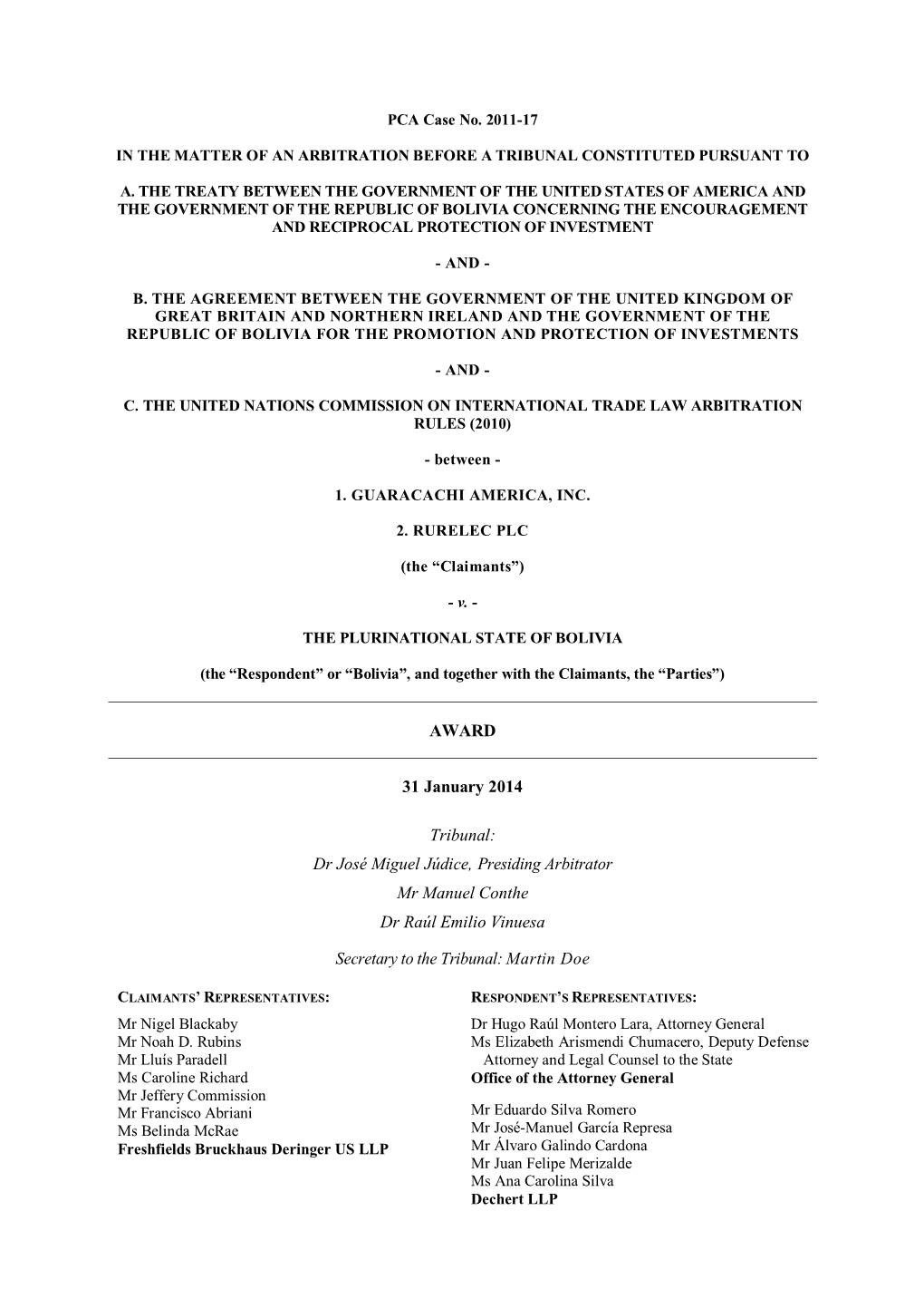 Dr José Miguel Júdice, Presiding Arbitrator Mr Manuel Conthe Dr Raúl Emilio Vinuesa