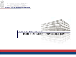 DEBT STATISTICS – NOVEMBER 2019 Republic of Serbia – Public Debt Administration Contents