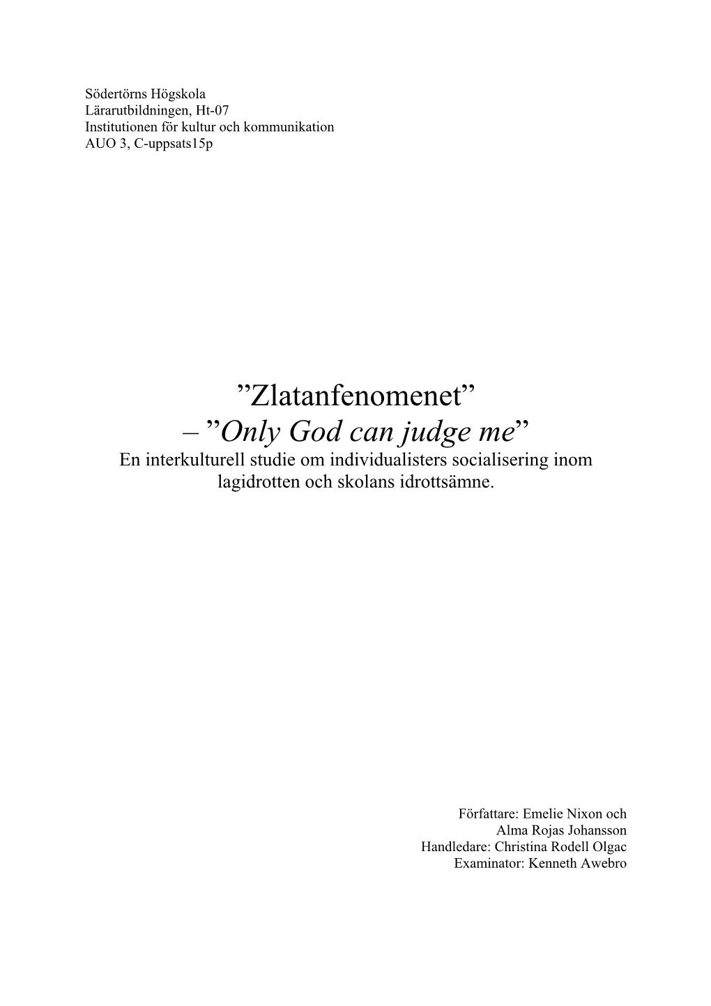 Södertörns Högskola Lärarutbildningen, Ht-07 Institutionen För Kultur Och Kommunikation AUO 3, C-Uppsats15p