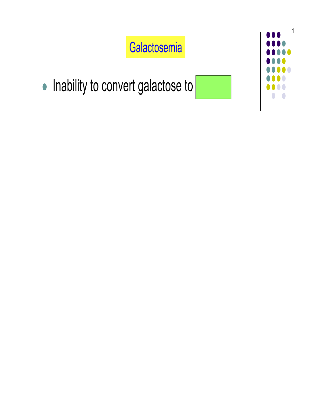 Inability to Convert Galactose to Glucose 2 Galactosemia