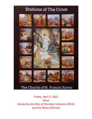 Friday, April 2, 2021 Noon Hosted by the Rite of Christian Initiation (RCIA) and the Music Ministry