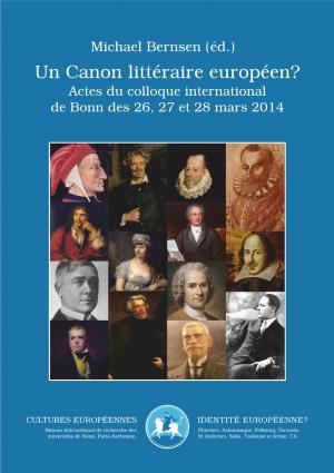 Un Canon Littéraire Européen? Actes Du Colloque International De Bonn Des 26, 27 Et 28 Mars 2014