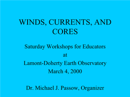 Winds, Currents, and Cores