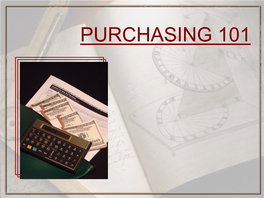 PURCHASING 101 Where to Start… • Determine What You’Re Buying