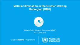 Malaria Elimination in the Greater Mekong Subregion (GMS)