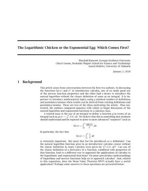 The Logarithmic Chicken Or the Exponential Egg: Which Comes First?