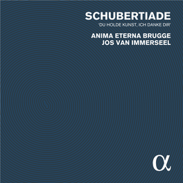 Schubertiade ‘Du Holde Kunst, Ich Danke Dir’ Anima Eterna Brugge Jos Van Immerseel