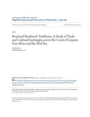 Bead and Beadwork Traditions: a Study of Trade and Cultural Exchanges Across the Coast of Gujarat, East Africa and the Red Sea Medha Bhatt Medhabhatt@Yahoo.Com