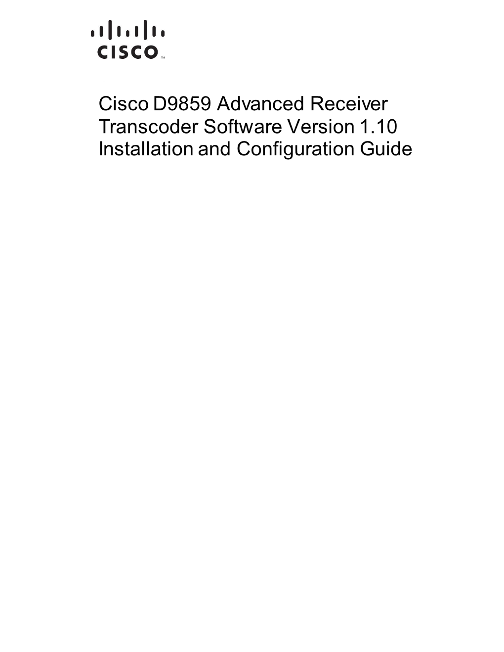 Cisco D9859 Advanced Receiver Transcoder Software Version 1.10 Installation and Configuration Guide