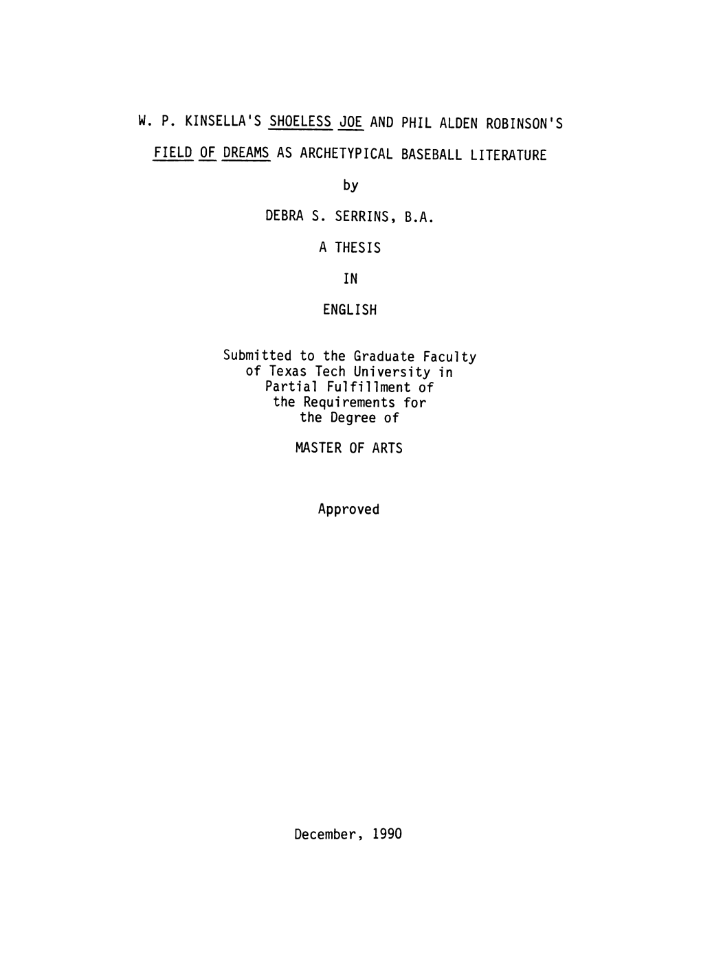 W. P. KINSELLA's SHOELESS JOE and PHIL ALDEN ROBINSON's FIELD of DREAMS AS ARCHETYPICAL BASEBALL LITERATURE by DEBRA S