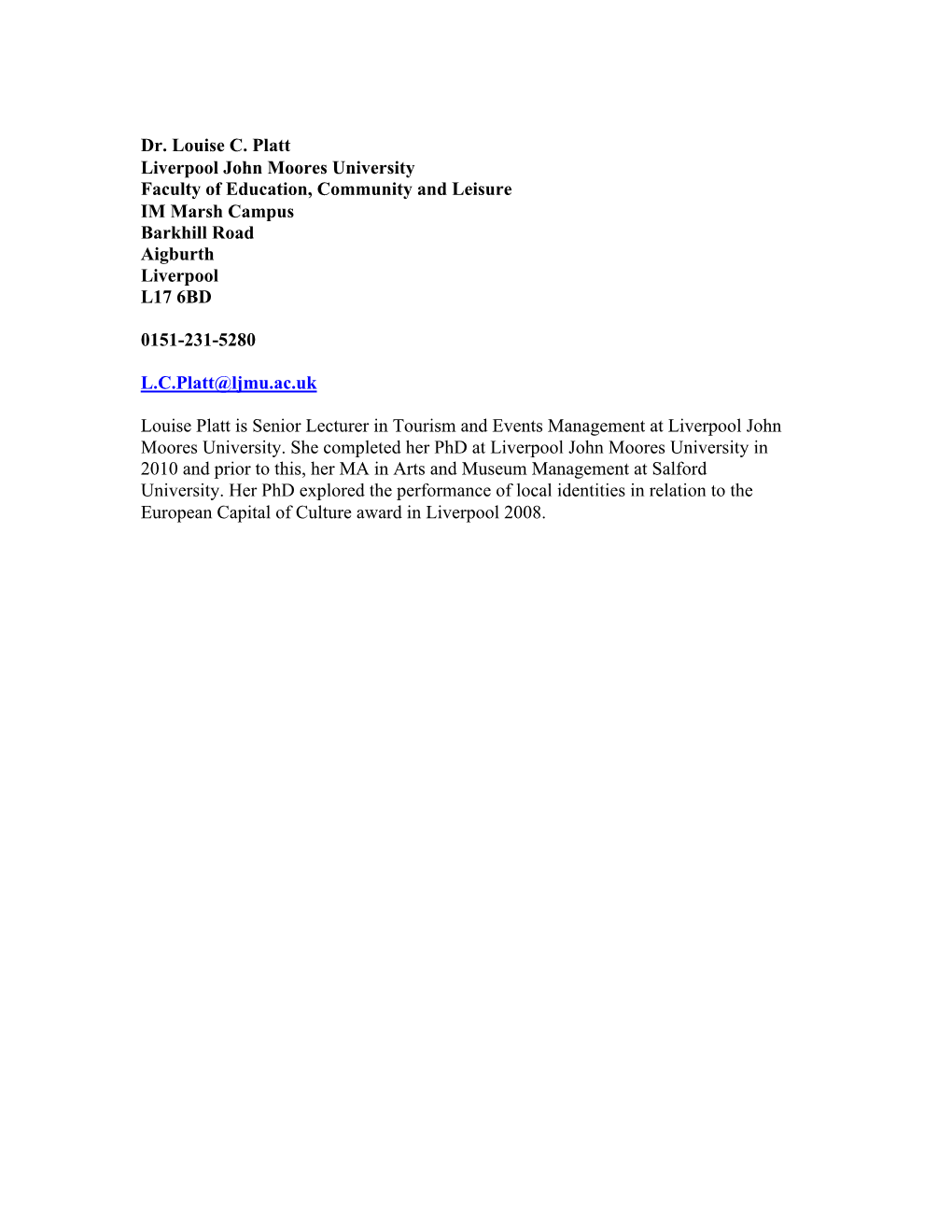 Dr. Louise C. Platt Liverpool John Moores University Faculty of Education, Community and Leisure IM Marsh Campus Barkhill Road Aigburth Liverpool L17 6BD