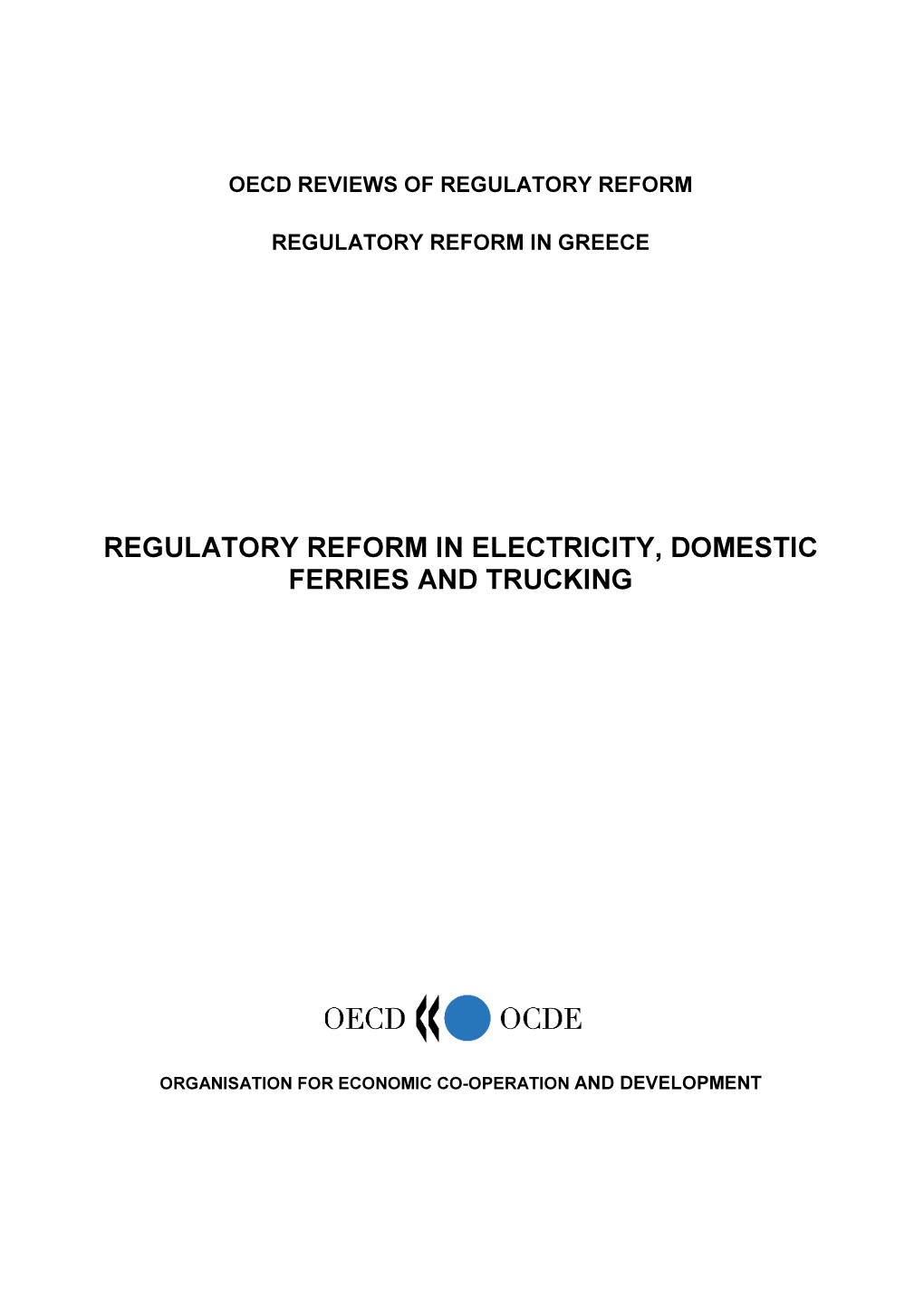 Regulatory Reform in Electricity, Domestic Ferries and Trucking Analyses the Institutional Set-Up and Use of Policy Instruments in Greece