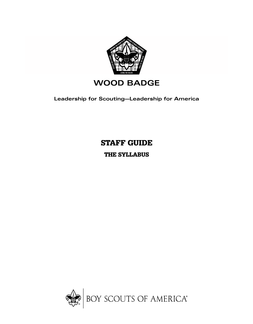 Wood Badge Staff Guide Is Structured to Represent the Experience of a Scout Unit Moving Through a Month of Meetings and Activities