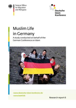 Muslim Life in Germany a Study Conducted on Behalf of the German Conference on Islam