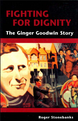 Fighting for Dignity: the Ginger Goodwin Story/ Roger Stonebanks